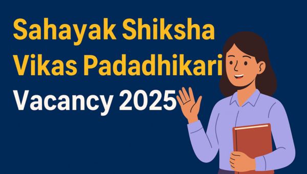 Sahayak Shiksha Vikas Padadhikari Vacancy 2025